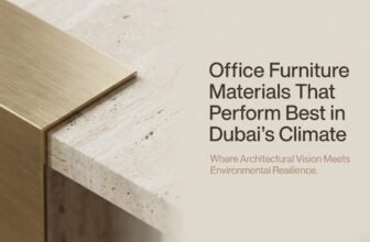 Office Furniture Materials for Dubai’s Climate