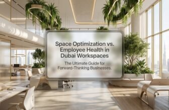 Space Optimization vs Employee Health in Dubai Workspaces
