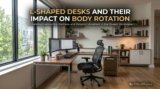 L-Shaped Desks & Body Rotation: Ergonomic Guide