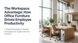 Office Furniture & Productivity: 7 Tips